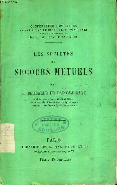 LES SOCIETES DE SECOURS MUTUELS - CONFERENCES POPULAIRES FAITES A L'ASILE IMPERIAL DE VINCENNE SOUS LE PATRONAGE DE S.M. L'IMPERATRICE / 2E EDITION.