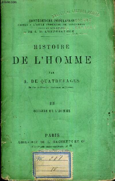HISTOIRE DE L'HOMME - CONFERENCES POPULAIRES FAITES A L'ASILE IMPERIAL DE VINCENNE SOUS LE PATRONNAGE DE S.M. L'IMPERATRICE - TOME 3 : ORIGINE DE L'HOMME.