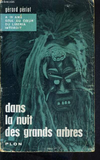 DANS LA NUIT DES GRANDS ARBRES - A 19 ANS SEUL AU COEUR DU LIBERA INTERDIT.