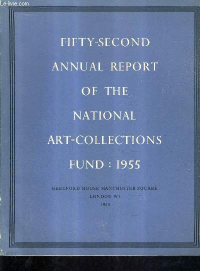 CATALOGUE EN ANGLAIS : FIFTY SECOND ANNUAL REPORT OF THE NATIONAL ART COLLECTIONS FUND 1955 .