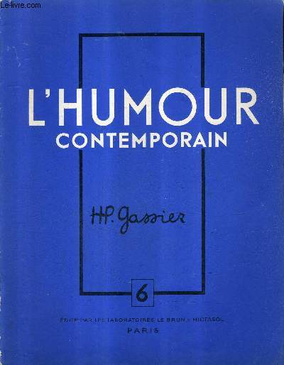 L'HUMOUR CONTEMPORAIN SOUVENIRS ANECDOTES INTERVIEWS N6 - H.P. GASSIER PAR LUI MEME.