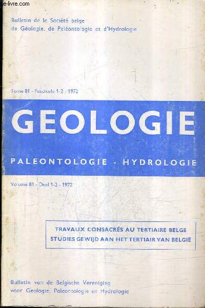 BULLETIN DE LA SOCIETE BELGE DE GEOLOGIE DE PALEONTOLOGIE ET D'HYDROLOGIE - TOME 81 FASC. 1 ET 2 1972 - GEOLOGIE PALEONTOLOGIE HYDROLOGIE .