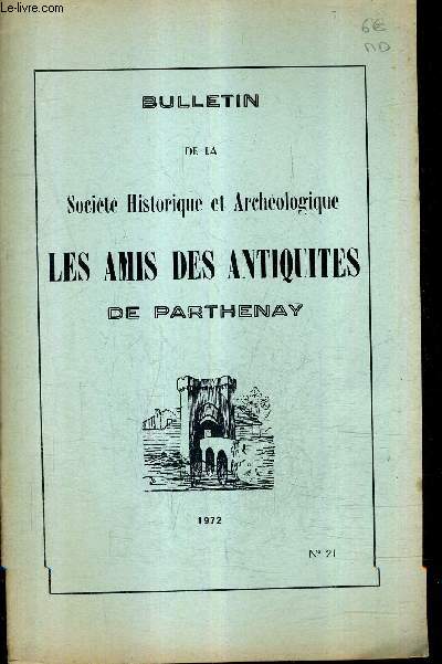 BULLETIN DE LA SOCIETE HISTORIQUE ET ARCHEOLOGIQUE LES AMIS DES ANTIQUITES DE PARTHENAY N21 1972 - les excursions de la socit en 1972 - le plus clbre faencier de parthenay prosper jouneau etc.