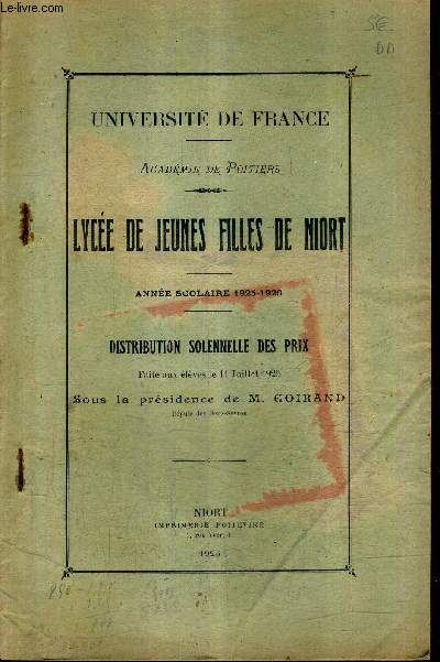 UNIVERSITE DE FRANCE ACADEMIE DE POITIERS - LYCEE DE JEUNES FILLES DE NIORT - ANNEE SCOLAIRE 1925-1926 - DISTRIBUTION SOLENNELLE DES PRIX FAITE AUX ELEVES LE 11 JUILLET 1926 SOUS LA PRESIDENCE DE M.GOIRAND.