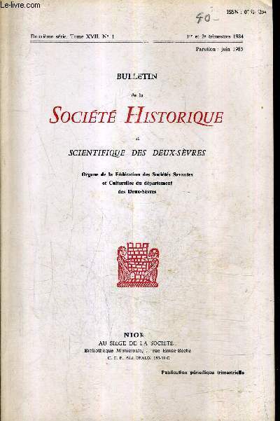 BULLETIN DE LA SOCIETE HISTORIQUE ET SCIENTIFIQUE DES DEUX SEVRES - 2E SERIE TOME XVII N1 1ER ET 2E TRIMESTRES 1984 - sites archologiques de la valle du lambon etc.
