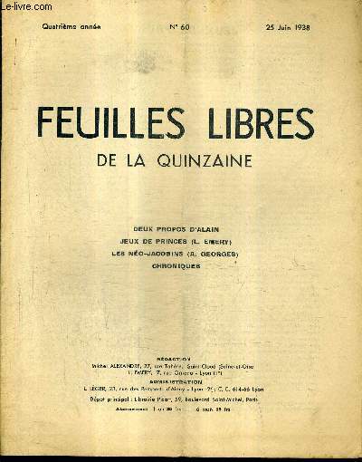 FEUILLES LIBRES DE LA QUINZAINE N60 4E ANNEE 25 JUIN 1938 - deux propos d'alain - jeux de princes (L.Emery) - les no jacobins (A.Georges) - Chroniques.