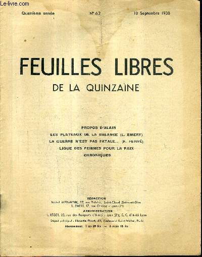 FEUILLES LIBRES DE LA QUINZAINE N62 4E ANNEE 10 SEPTEMBRE 1938 - propos d'alain - les plateaux de la balance (L.Emery) - la guerre n'est pas fatale (F.Ferr) - ligue des femmes pour la paix - chroniques.