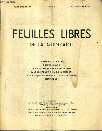 FEUILLES LIBRES DE LA QUINZAINE N64 4E ANNEE 30 SEPTEMBRE 1938 - l'cheance (L.Emery) - propos d'alain - la ligue des femmes pour la paix - dans les memes chemins (G.Michon) - la politique franaise et la paix (F.Ferr) - chroniques.