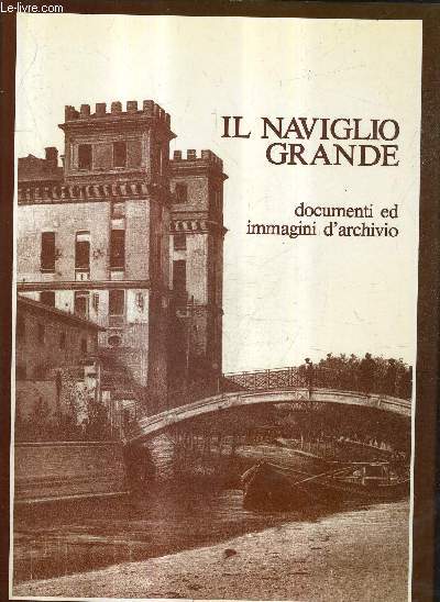 IL NAVIGLIO GRANDE DOCUMENTI ED IMMAGINI D'ARCHIVIO.