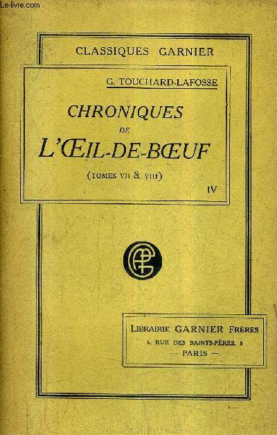 CHRONIQUE DE L'OEIL DE BOEUF DES PETITS APPARTEMENT DE LA COUR ET DES SALONS DE PARIS SOUS LOUIS XIV LA REGENCE LOUIS XV ET LOUIS XVI - (TOMES VII & VIII) - 2 TOMES EN UN VOLUME.