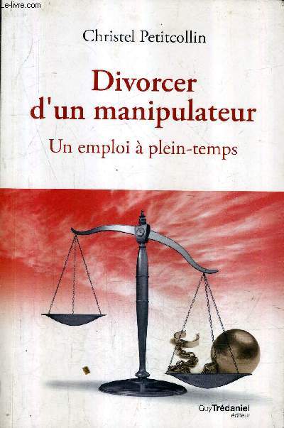 DIVORCER D'UN MANIPULATEUR - UN EMPLOI A PLEIN TEMPS.