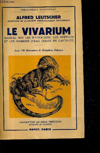 LE VIVARIUM MANUEL SUR LES BATRACIENS LES REPTILES ET LES POISSONS D'EAU DOUCE EN CAPTIVITE.