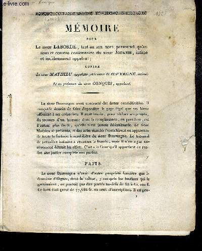 MEMOIRE POUR LE SIEUR LABORDE TANT EN SON NOM PERSONNEL QU'AU NOM ET COMME CESSIONNAIRE DU SIEUR JOUANIN INTIME ET INCIDEMMENT APPELANT CONTRE LE SIEUR MATHIEU APPELANT ET LE SIEU DAUVERGNE INTIME ET EN PRESENCE DU SIEUR CONQUIS APPELANT.