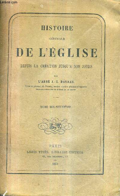 HISTOIRE GENERALE DE L'EGLISE DEPUIS LA CREATION JUSQU'A NOS JOURS - TOME 19 - DU PONTIFICAT D'ETIENNE VI AU PONTIFICAT DE LEON VIII.