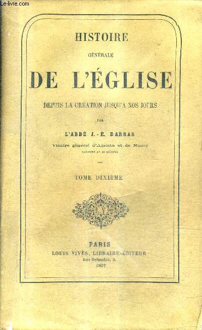 HISTOIRE GENERALE DE L'EGLISE DEPUIS LA CREATION JUSQU'A NOS JOURS - TOME 10 - DU PONTIFICAT DE SAINT LIBERIUS AU PONTIFICAT DE SAINT SIRICIUS.