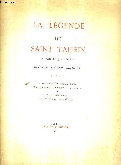 LA LEGENDE DE SAINT TAURIN PREMIER EVEQUE D'EVREUX PRECES DE L'HISTOIRE DE MONSEIGNEUR SAINT TAUDIN.
