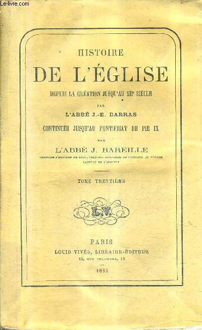HISTOIRE DE L'EGLISE DEPUIS LA CREATION JUSQU'AU XIIE SIECLE - TOME 30 - DU PONTIFICAT DE CELESTIN V AU PONTIFICAT DE BONIFACE IX 1291-1389.