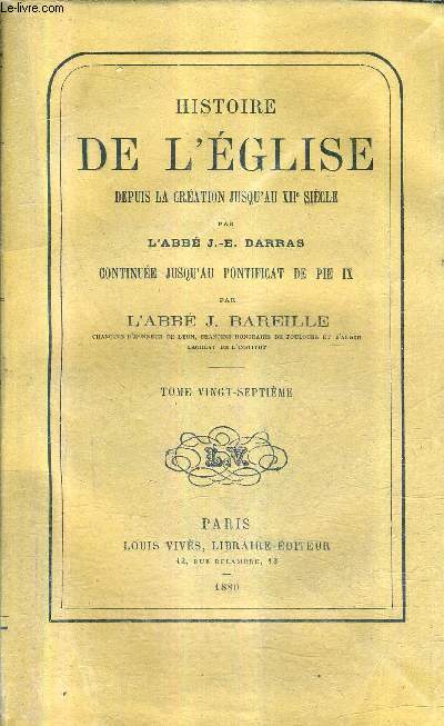 HISTOIRE DE L'EGLISE DEPUIS LA CREATION JUSQU'AU XIIE SIECLE - TOME 27 - DU PONTIFICAT D'ADRIEN IV AU PONTIFICAT D'INNOCENT III 1154-1198.