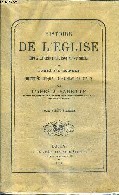 HISTOIRE DE L'EGLISE DEPUIS LA CREATION JUSQU'AU XIIE SIECLE - TOME 26 - DU PONTIFICAT DU B.PASCAL II AU PONTIFICAT D'ADRIEN IV 1110-1154.