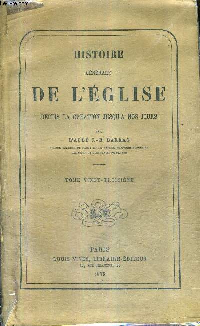 HISTOIRE DE L'EGLISE DEPUIS LA CREATION JUSQU'AU XIIE SIECLE - TOME 23 - DU PONTIFICAT DE VICTOR III AU PONTIFICAT DE URBAIN II.