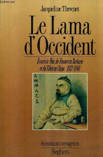 LE LAME D'OCCIDENT - EVARISTE HUC DE FRANCE EN TARTARIE ET DU TIBET EN CHINE 1813-1860.