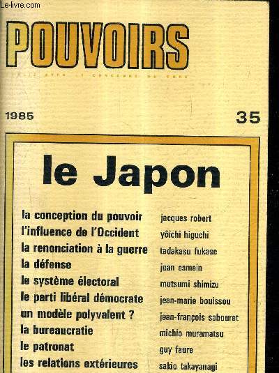 POUVOIRS N35 1985 - LE JAPON - les japonais et le pouvoir - la dfense - le patronat japonais - le pouvoir de la bureaucratie dans la politique japonaise - un grand paradoxe ou la notion d'occident dans les problmes constitutionnels actuels etc.