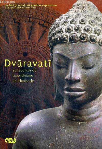 LE PETIT JOURNAL DES GRANDES EXPOSITIONS N418 10 FEVRIER 2009 25 MAI 2009 - Dvaravati aux sources du bouddhisme en thalande.