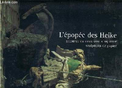 L'EPOPEE DES HEIKE RACONTEE EN DEUX CENT CINQUANTE SCULPTURES DE PAPIER - 22 FEVRIER - 13 MAI 2000 - MAISON DE LA CULTURE DU JAPON A PARIS.