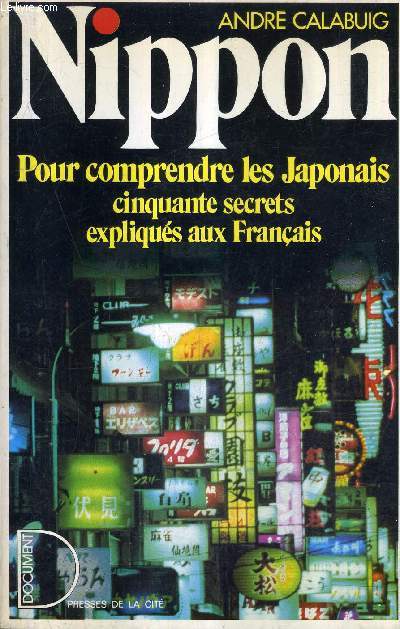 NIPPON POUR COMPRENDRE LES JAPONAIS CINQUANTE SECRETS EXPLIQUES AUX FRANCAIS.