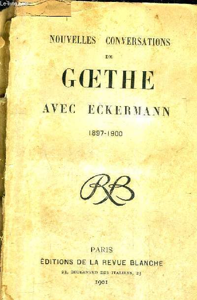 NOUVELLES CONVERSATIONS DE GOETHE AVEC ECKERMANN 1897-1900.