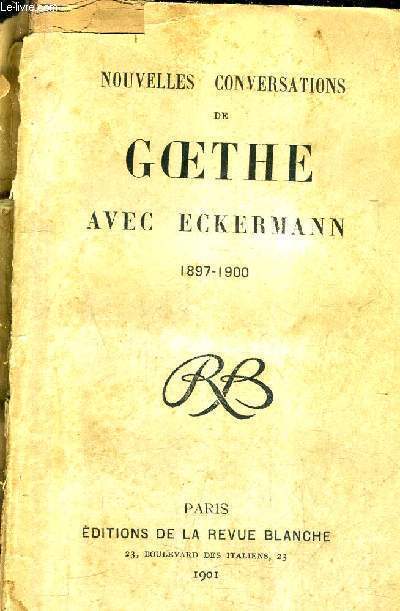 NOUVELLES CONVERSATIONS DE GOETHE AVEC ECKERMANN 1897-1900.