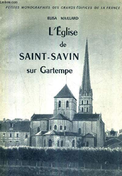 L'EGLISE DE SAINT SAVIN SUR GARTEMPE / COLLECTION PETITES MONOGRAPHIES DES GRANDS EDIFICES DE LA FRANCE.
