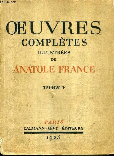 OEUVRES COMPLETES ILLUSTREES DE ANATOLE FRANCE - TOME 5 - THAIS L'ETUI DE NACRE .