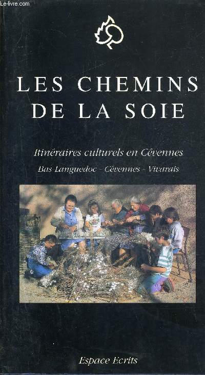 LES CHEMINS DE LA SOIE - ITINERAIRES CULTURELS EN CEVENNES BAS LANGUEDOC CEVENNES VIVARAIS.