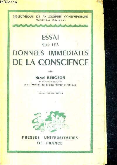 ESSAI SUR LES DONNEES IMMEDIATES DE LA CONSCIENCE / 68E EDITION.