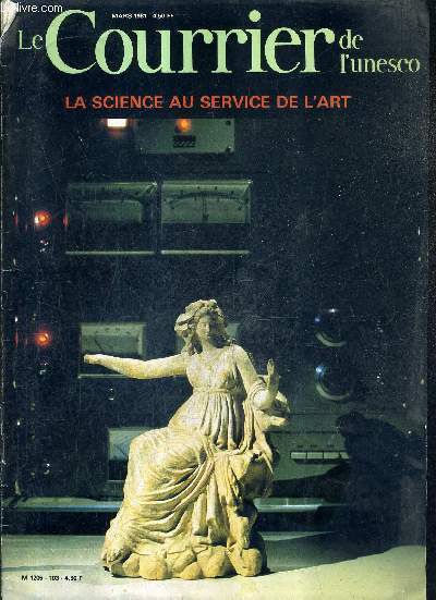 LE COURRIER DE L'UNESCO LA SCIENCE AU SERVICE DE L'ART N 3 MARS 1981 34E ANNEE - le sauvetage de lascaux - la salle des taureaux - faux zapotque et thermoluminescence - le vase  la cachette - l'holographie - l'archologie et l'atome etc.