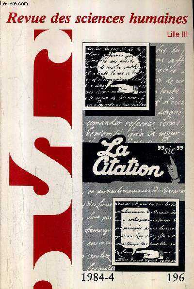 REVUE DES SCIENCES HUMAINES N196 1984 - LA CITATION - la prison des texte les angoysses douloureuses qui procedent d'amours d'helisenne de crenne - lectures et citations de la nouvelle hloise rflexion sur la mise en pice du texte etc.