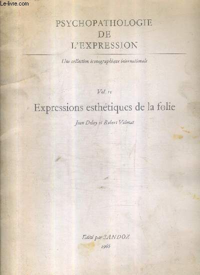 PSYCHOPATOLOGIE DE L'EXPRESSION - VOLUME 2 : EXPRESSIONS ESTHETIQUES DE LA FOLIE.