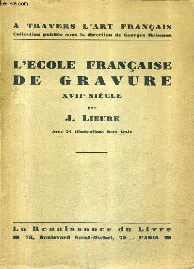 L'ECOLE FRANCAISE DE GRAVURE XVIIE SIECLE / COLLECTION A TRAVERS L'ART FRANCAIS.