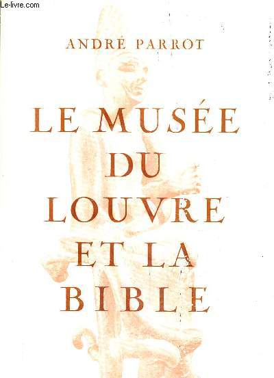LE MUSEE DU LOUVRE ET LA BIBLE / COLLECTION CAHIERS D'ARCHEOLOGIE BIBLIQUE N9.