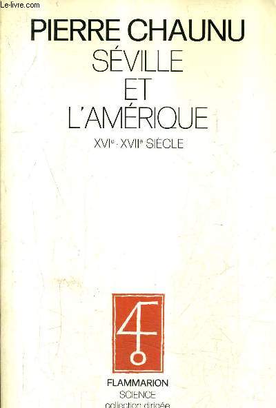SEVILLE ET L'AMERIQUE XVI - XVIIE SIECLE / COLLECTION SCIENCE.