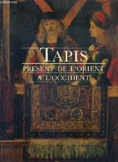 TAPIS PRESENT DE L'ORIENT A L'OCCIDENT - EXPOSITION