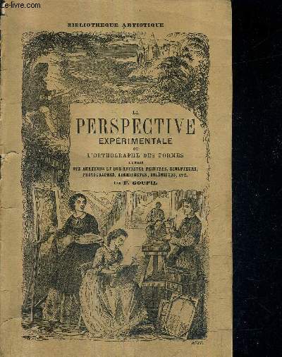 LA PERSPECTIVE EXPERIMENTALE ARTISTIQUE METHODIQUE ET ATTRAYANTE OU L'ORTOGRAPHE DES FORMES / COLLECTION BIBLIOTHEQUE ARTISTIQUE .