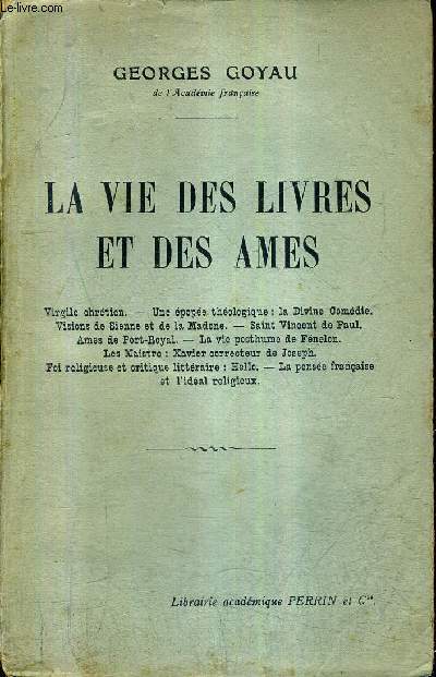 LA VIE DES LIVRES ET DES AMES - virgile chrtien une pope thologique la divine comdie visions de sienne et de la madone saint vincent de paul ames de port royal la vie posthume de fnlon etc.