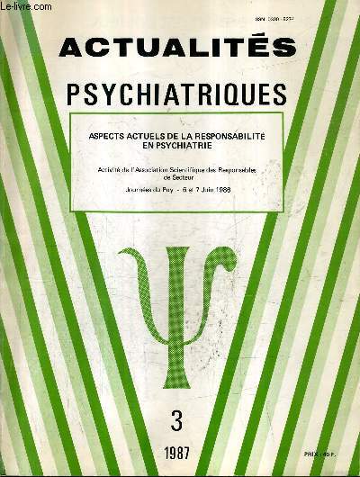 ACTUALITES PSYCHIATRIQUES - ASPECTS ACTUELS DE LA RESPONSABILITE EN PSYCHIATRIE N3 MARS 1987 17E ANNEE - thique et expertise psychiatrique - dfense de l'institution oui  certaines conditions - psychiatrie publique etc.