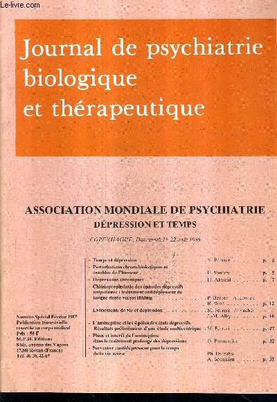 JOURNAL DE PSYCHIATRIE BIOLOGIQUE ET THERAPEUTIQUE - NUMERO SPECIAL FEVRIER 1987 - temps et dpression - pertubations chronobiologiques et troubles d'humeur - dpressions chroniques - l'amineptine et les 4 poles des tats dpressifs etc.