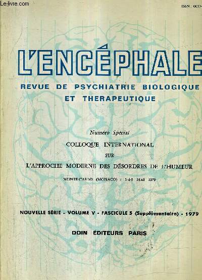 L'ENCEPHALE REVUE DE PSYCHIATRIE BIOLOGIQUE ET THERAPEUTIQUE - NUMERO SPECIAL COLLOQUE INTERNATIONAL SUR L'APPROCHE MODERNE DES DESORDRES DE L'HUMEUR - NOUVELLE SERIE VOL. 5 FASCICULE 5 1979 .