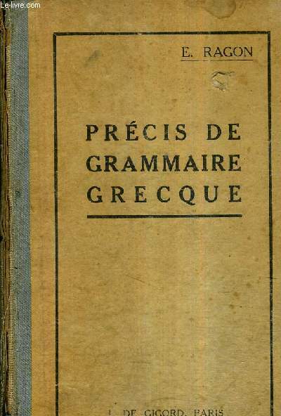 PRECIS DE GRAMMAIRE GRECQUE / 11E EDITION.