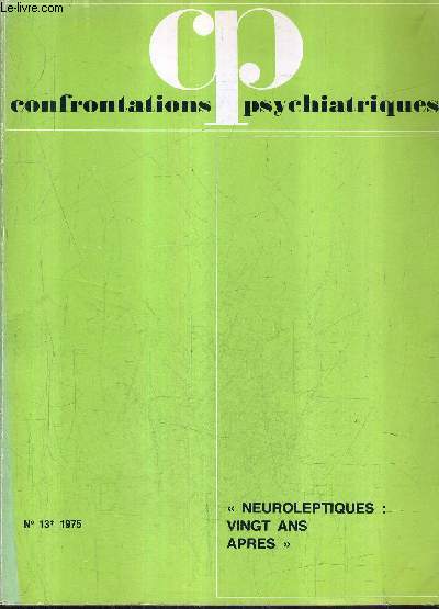 CONFRONTATIONS PSYCHIATRIQUES N13 1975 - NEUROLEPTIQUES VINGT ANS APRES.