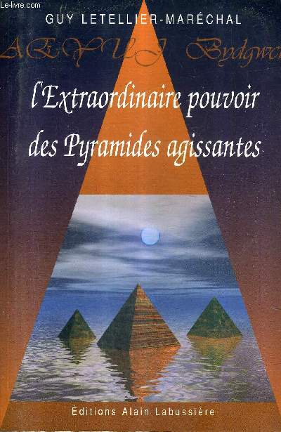 L'EXTRAORDINAIRE POUVOIR DES PYRAMIDES AGISSANTES.